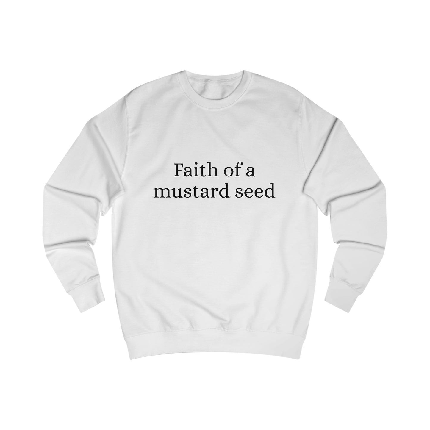 Faith of a mustard seed Sweatshirt