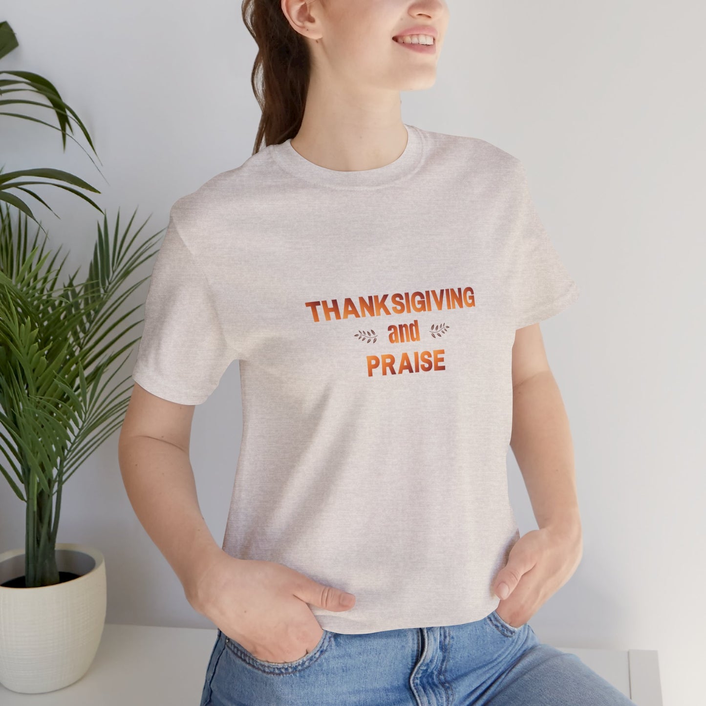 Thanksgiving and Praise - T-Shirt