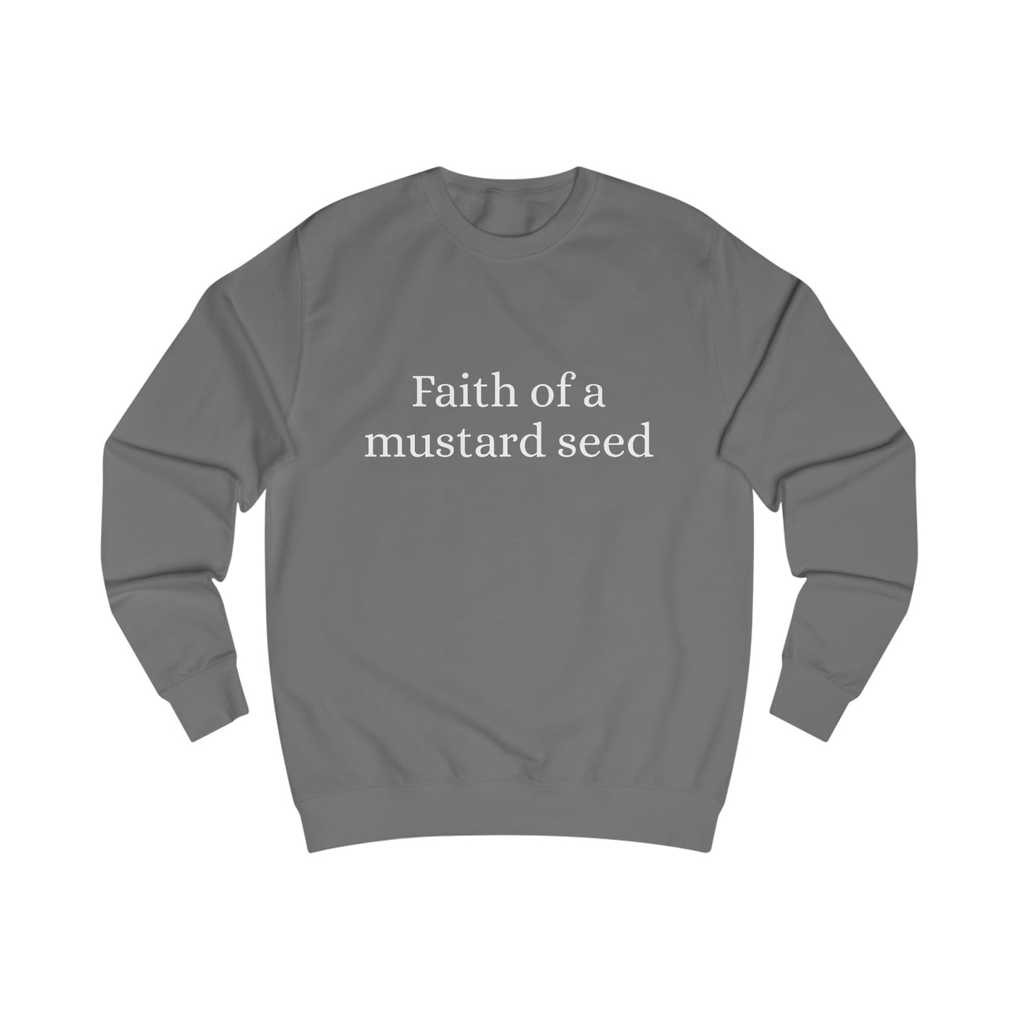 Faith of a mustard seed Sweatshirt