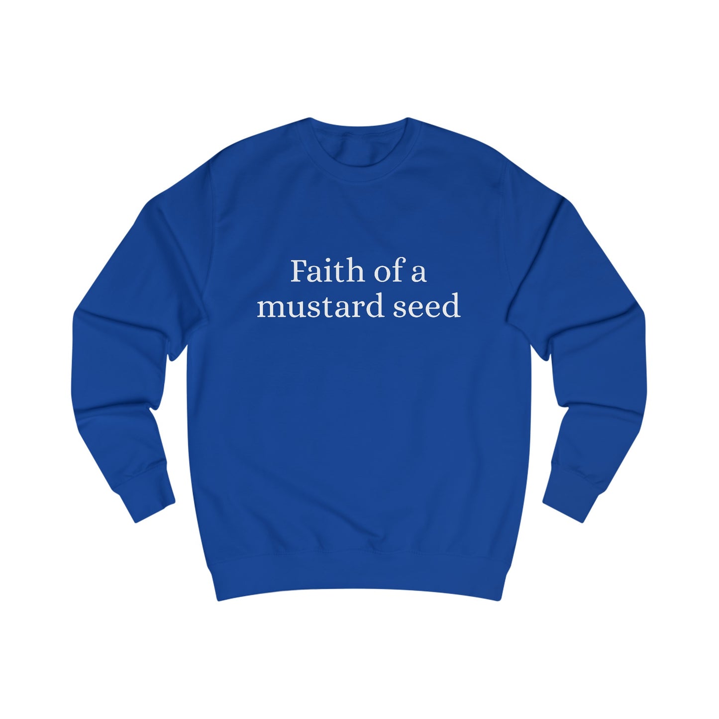 Faith of a mustard seed Sweatshirt