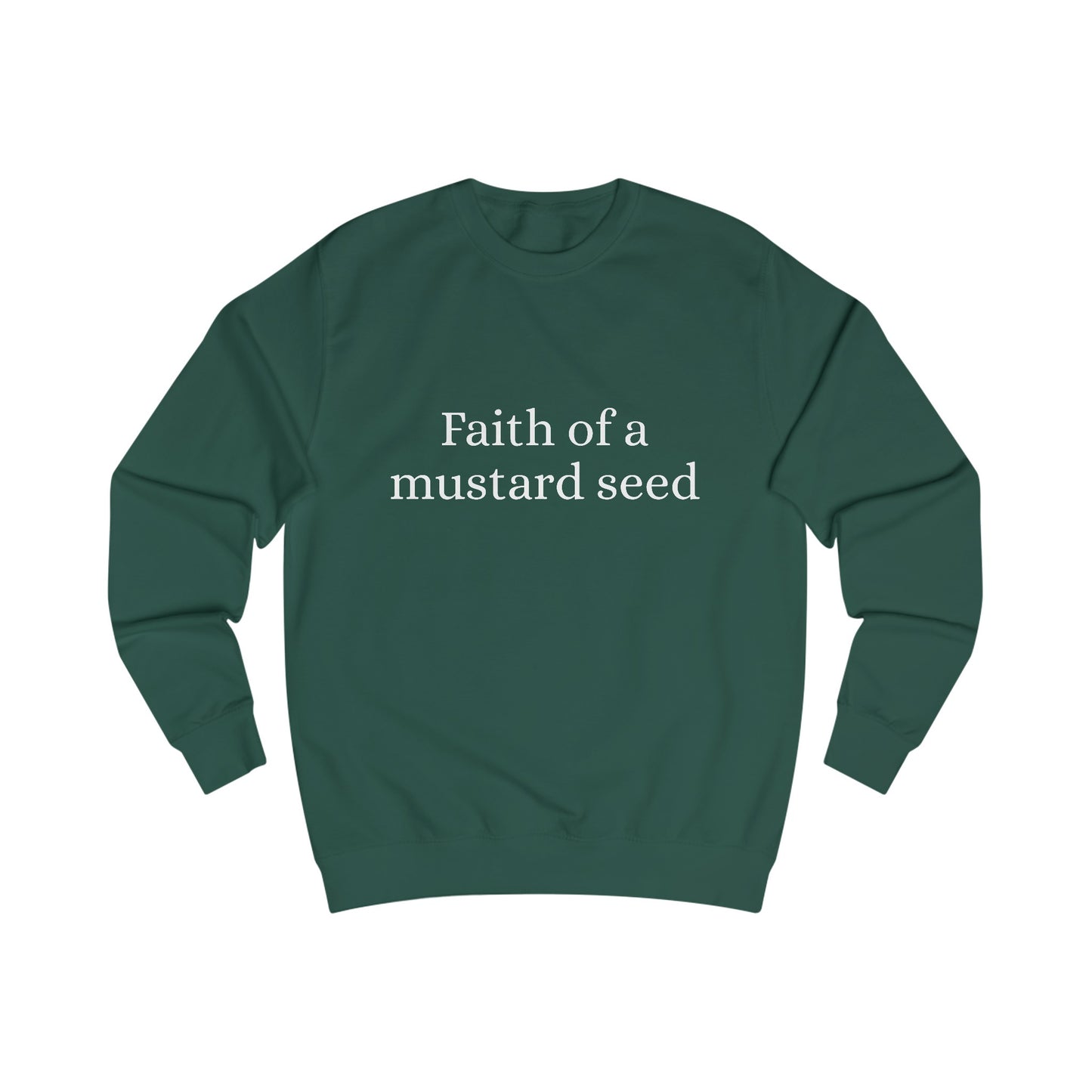 Faith of a mustard seed Sweatshirt