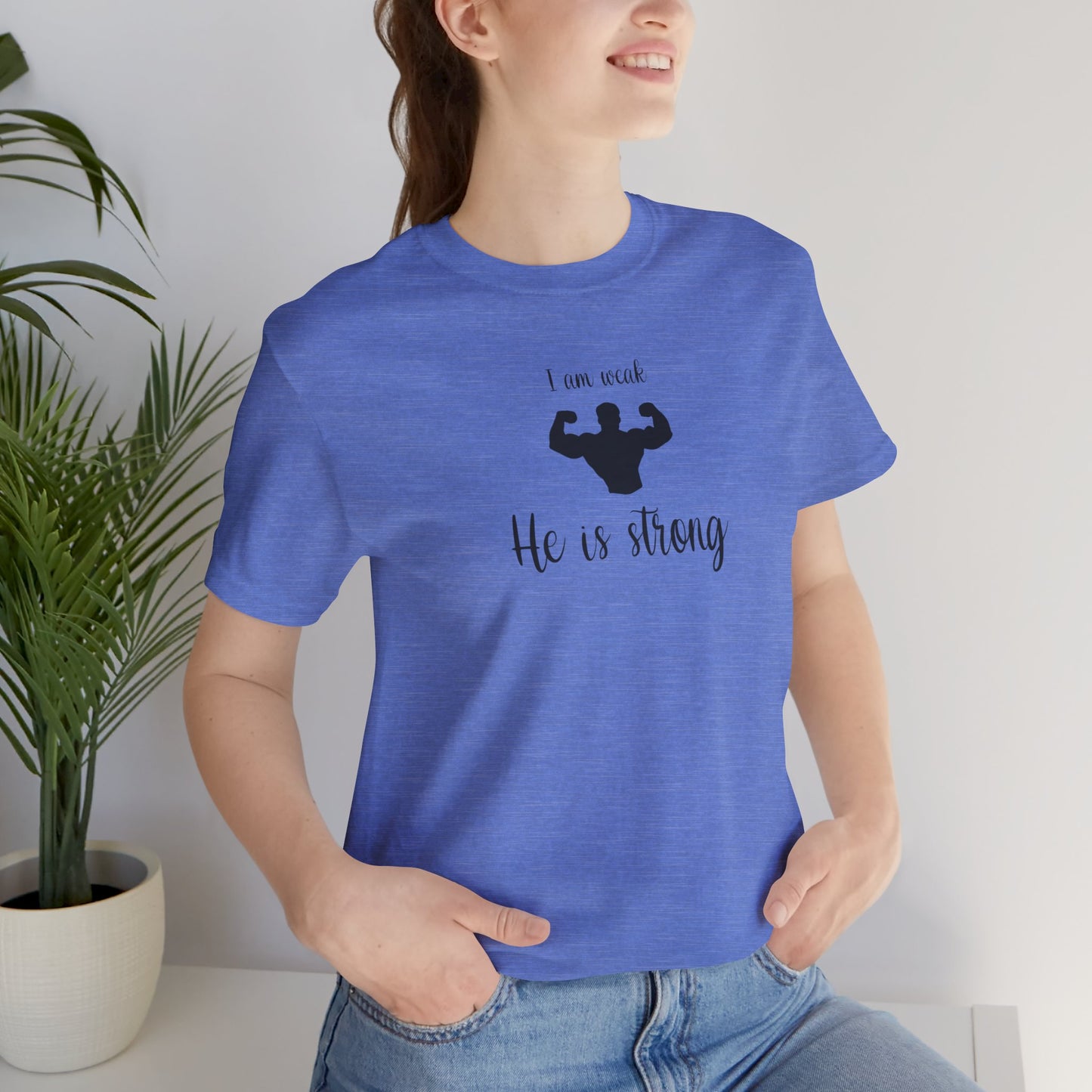 He is Strong T-Shirt