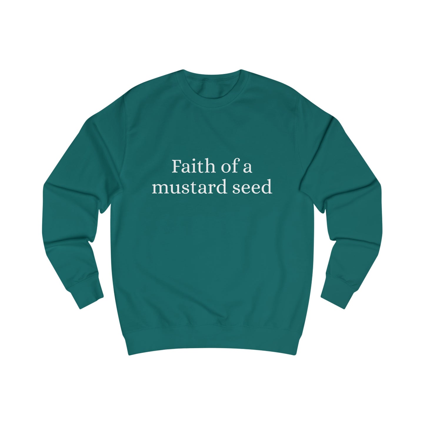 Faith of a mustard seed Sweatshirt