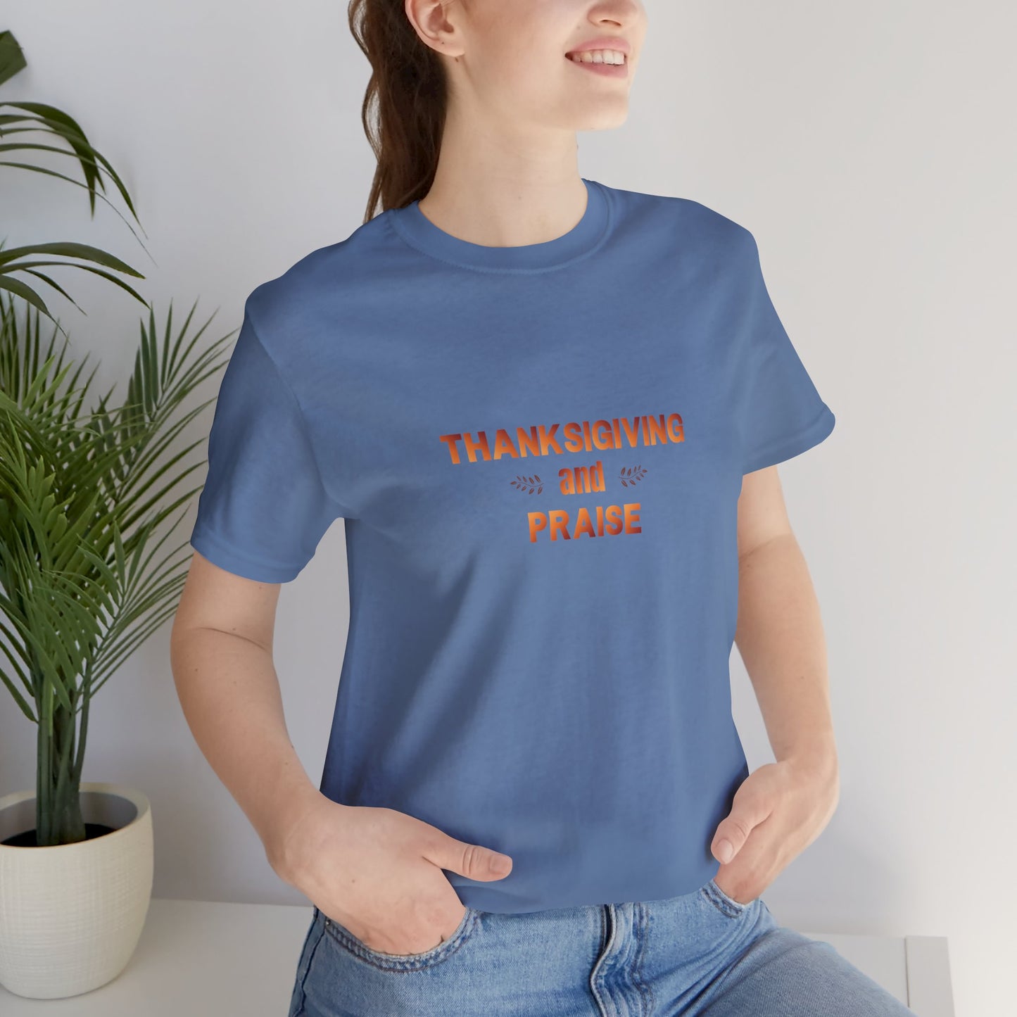 Thanksgiving and Praise - T-Shirt