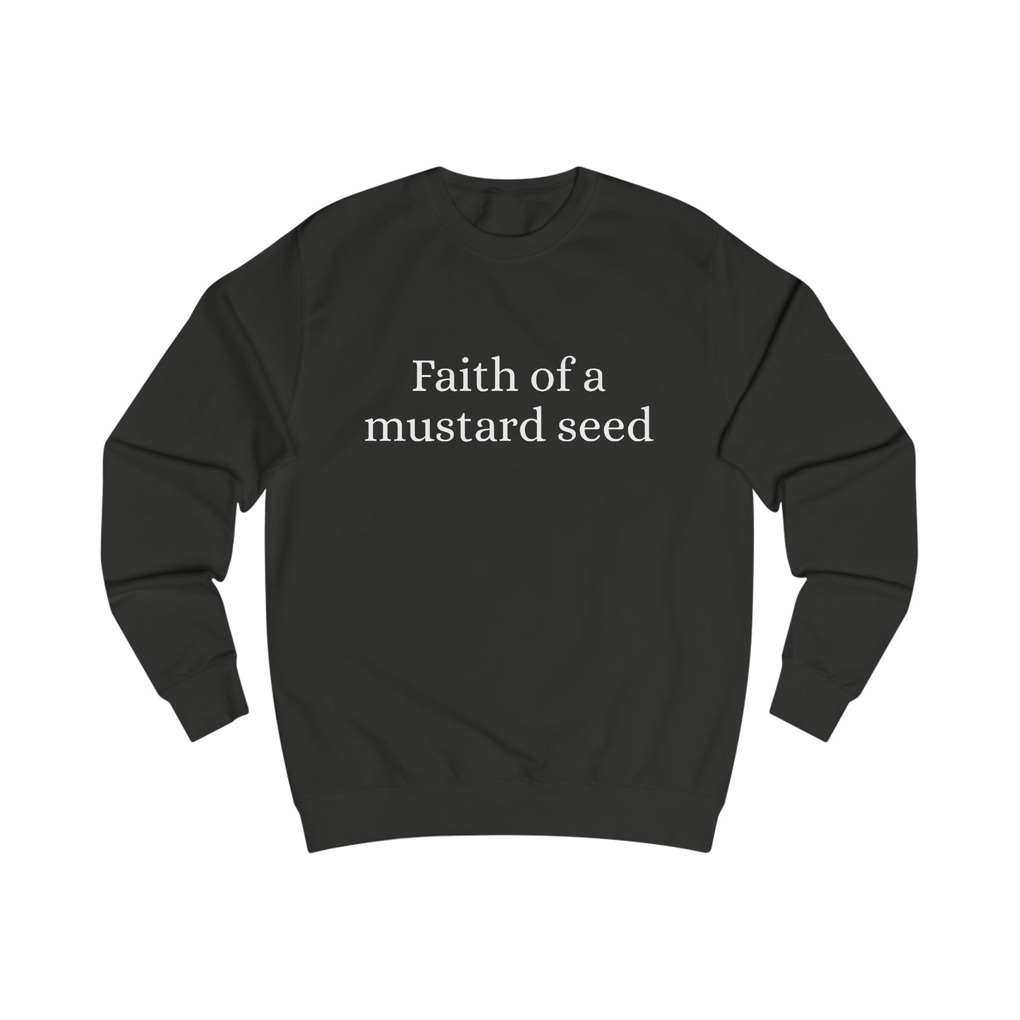 Faith of a mustard seed Sweatshirt