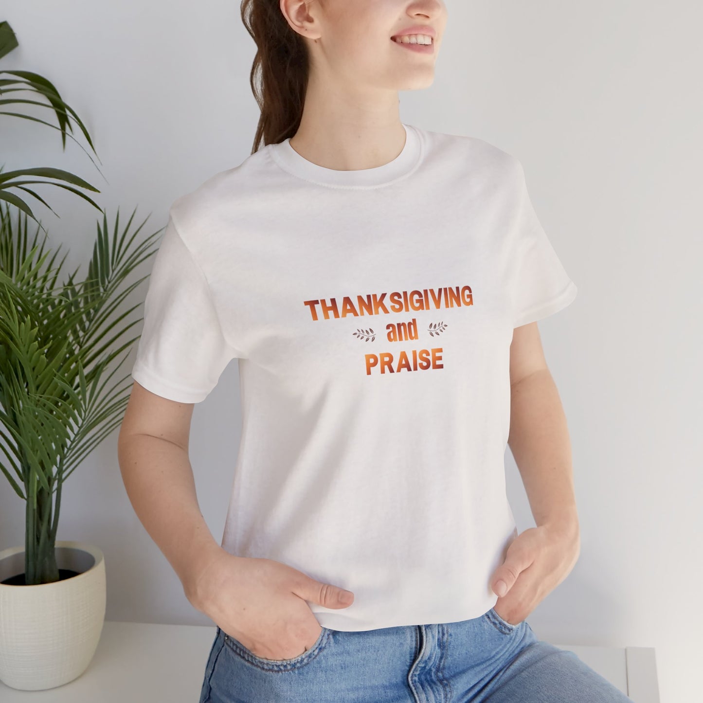 Thanksgiving and Praise - T-Shirt