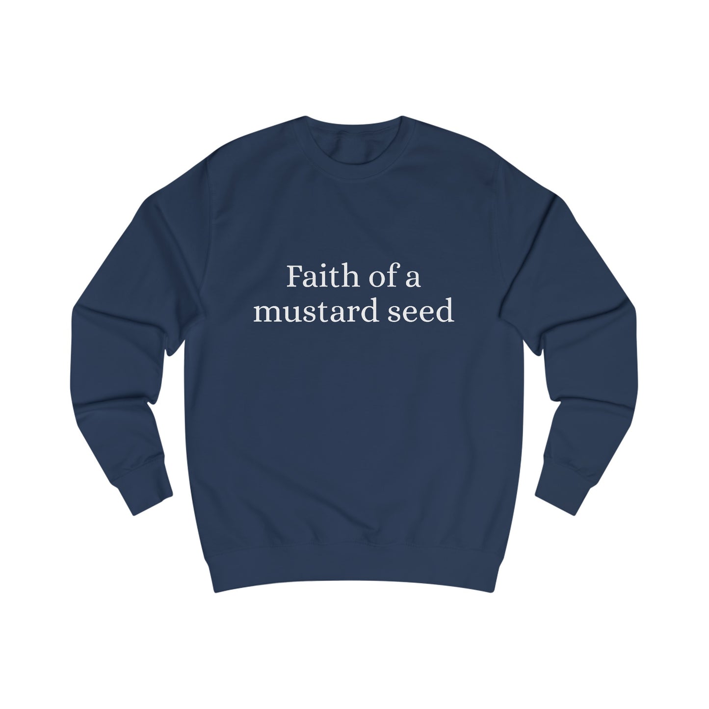 Faith of a mustard seed Sweatshirt