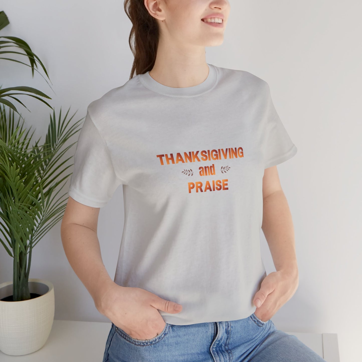 Thanksgiving and Praise - T-Shirt