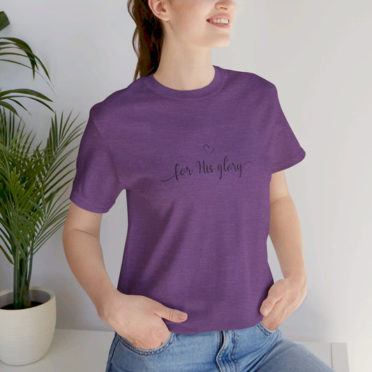 Women's For His Glory T-Shirt