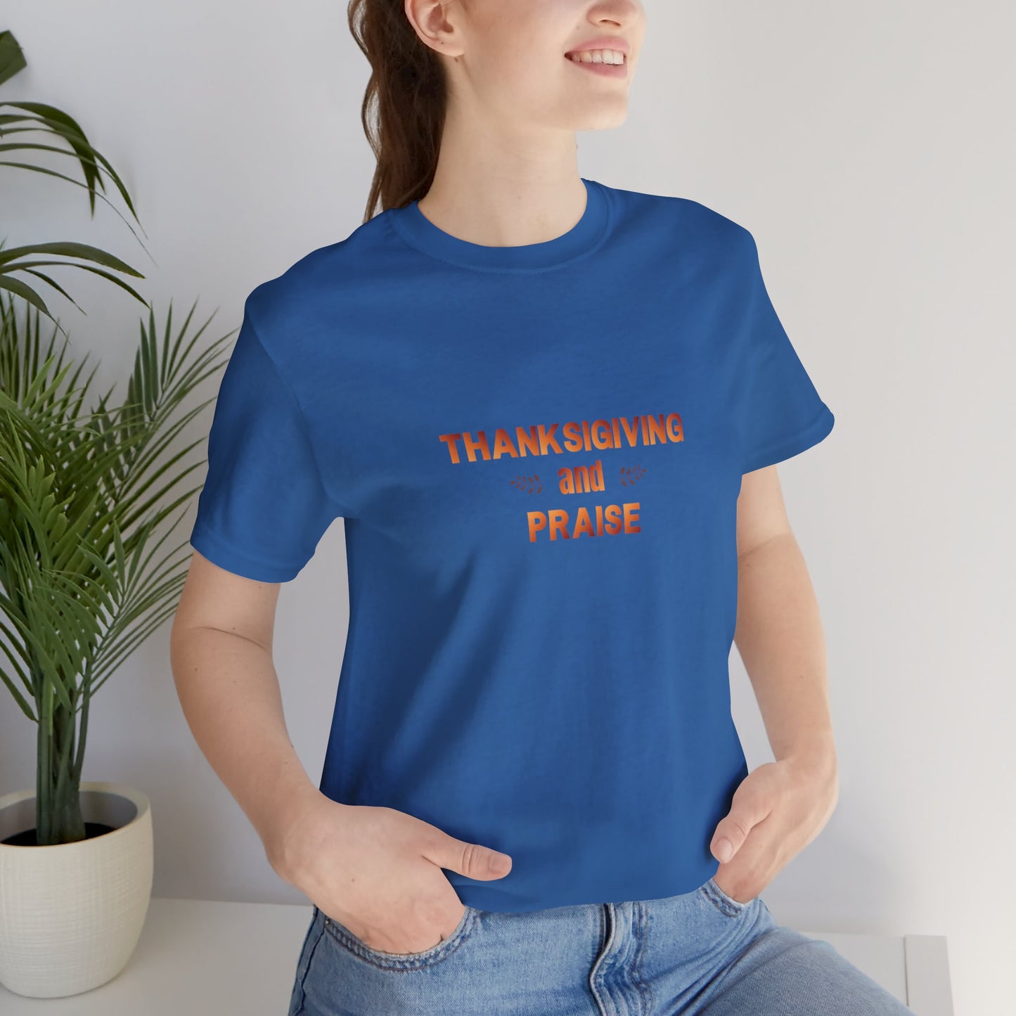 Thanksgiving and Praise - T-Shirt