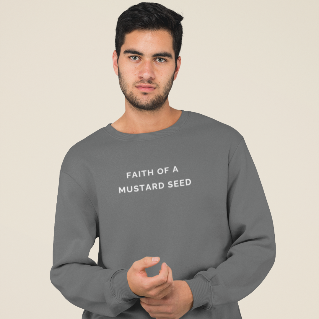 Faith of a Mustard Seed  Sweatshirt