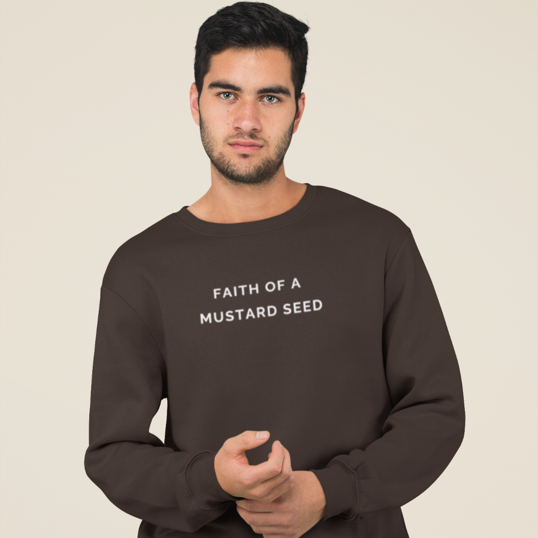 Faith of a Mustard Seed  Sweatshirt