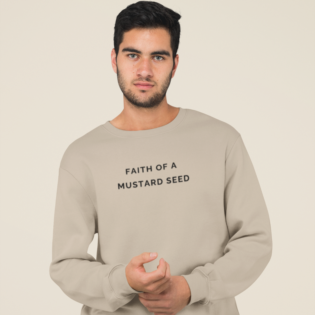 Faith of a Mustard Seed  Sweatshirt