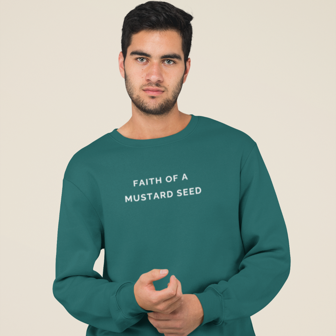 Faith of a Mustard Seed  Sweatshirt