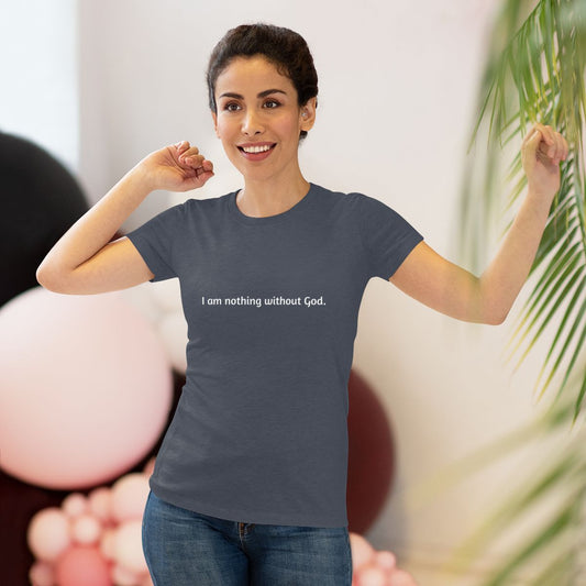 Women's Nothing without God T-Shirt